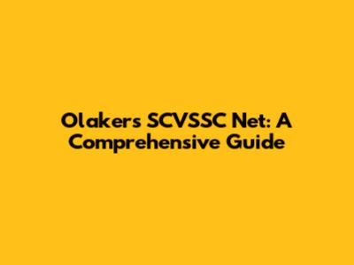 Olakers SCVSSC Net: A Comprehensive Guide